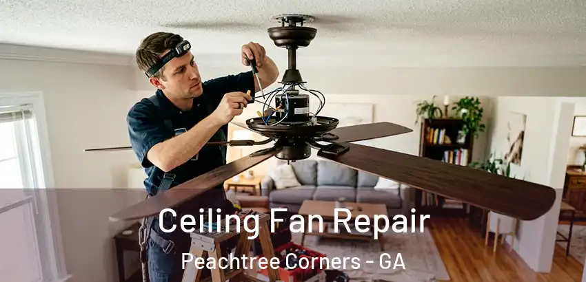 Ceiling Fan Repair Peachtree Corners - GA