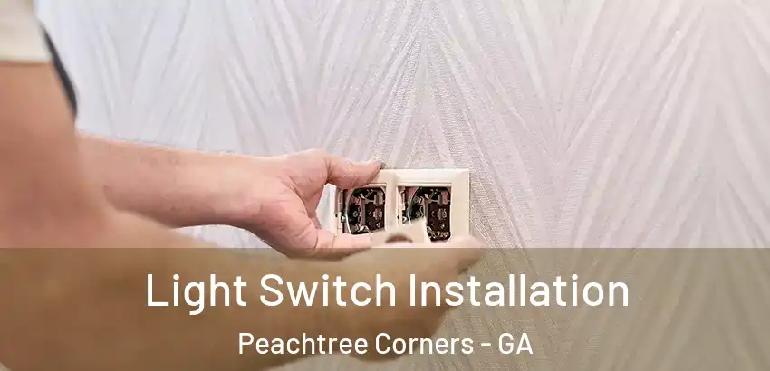 Light Switch Installation Peachtree Corners - GA