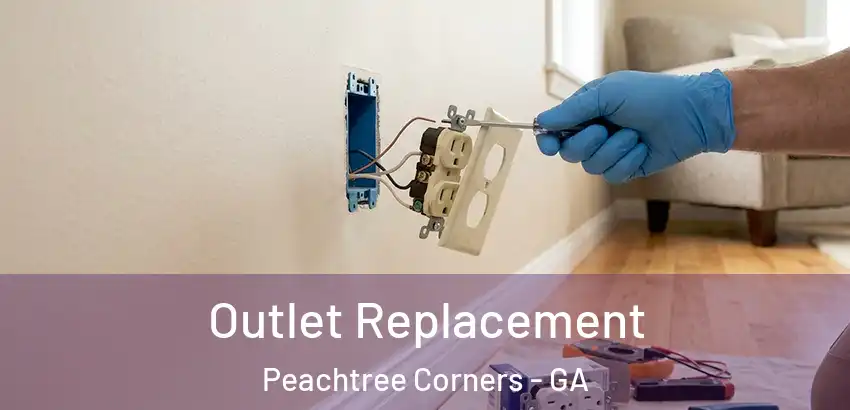 Outlet Replacement Peachtree Corners - GA