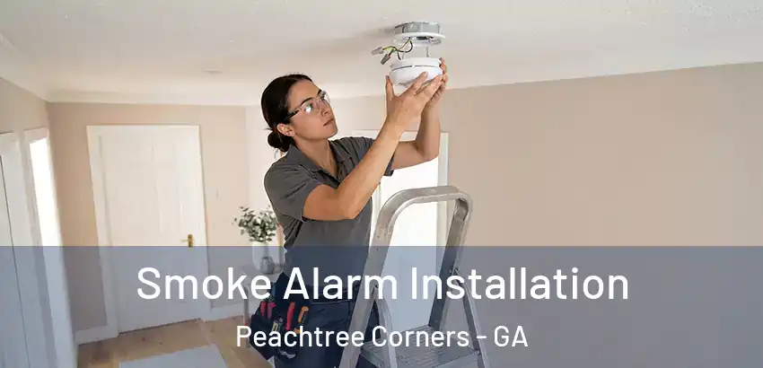 Smoke Alarm Installation Peachtree Corners - GA