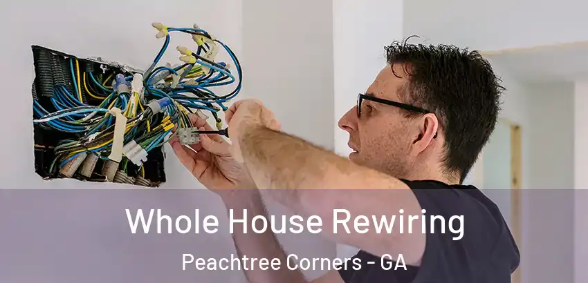Whole House Rewiring Peachtree Corners - GA